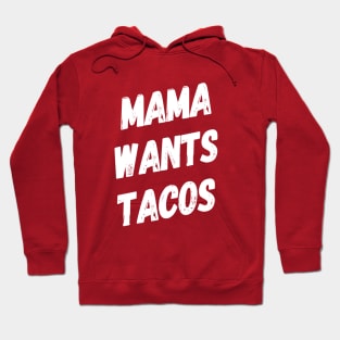 Mama Wants Tacos | Funny Mom Shirt | Taco Lover Shirt Hoodie